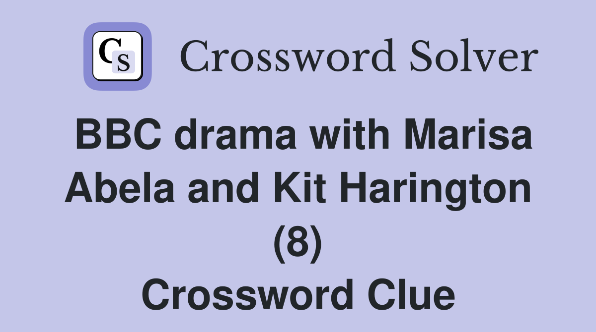 BBC drama with Marisa Abela and Kit Harington (8) Crossword Clue